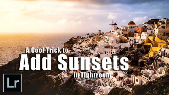 A Cool Trick to Add Sunsets to Landscape Photos
