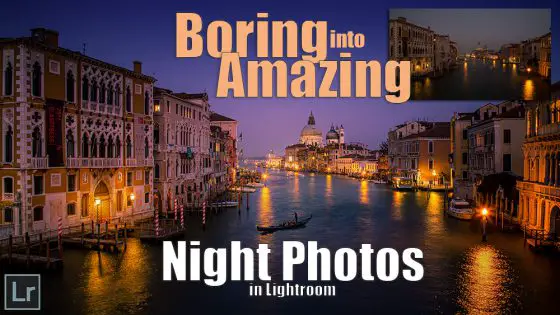 Make Boring Night Photos Look Amazing in Lightroom