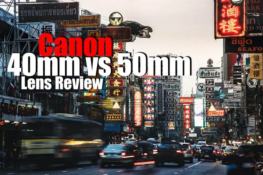 Canon 40mm vs 50mm Quick Lens Review