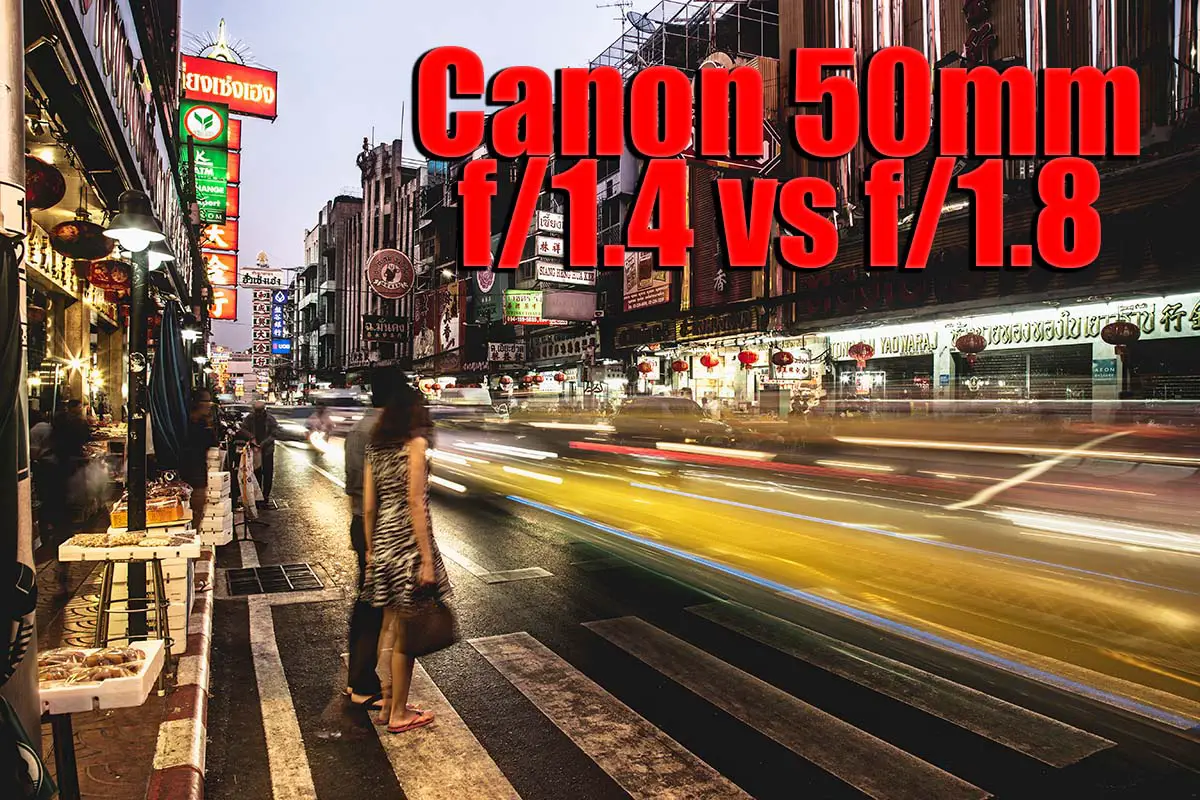Canon 50mm 1.4 vs 1.8
