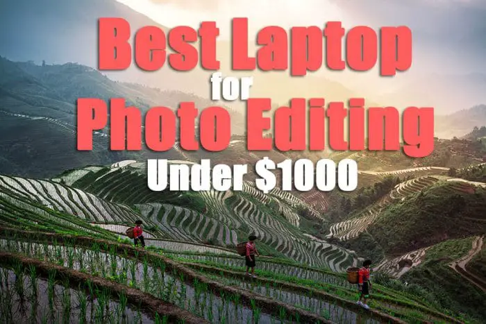 The Best Laptop for Photo Editing under 1000 dollars