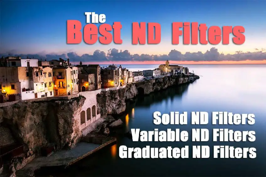 Finding the Best ND Filters for Photography and Video