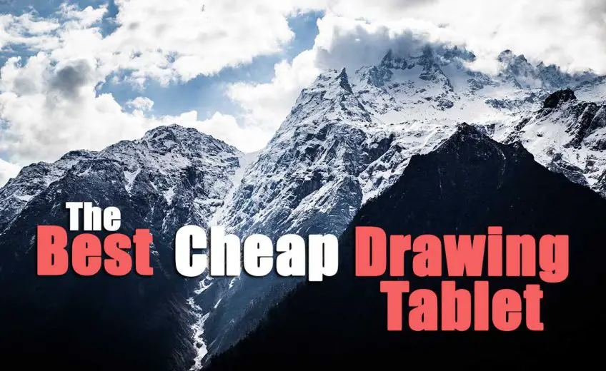 How to Choose the Best Cheap Drawing Tablet Under $100