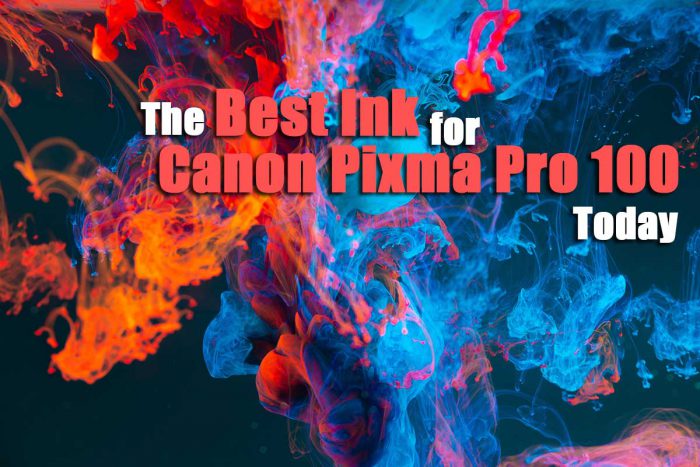 The Best Ink for Canon Pixma Pro 100