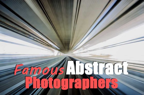 Famous Abstract Photographers: The COMPLETE List