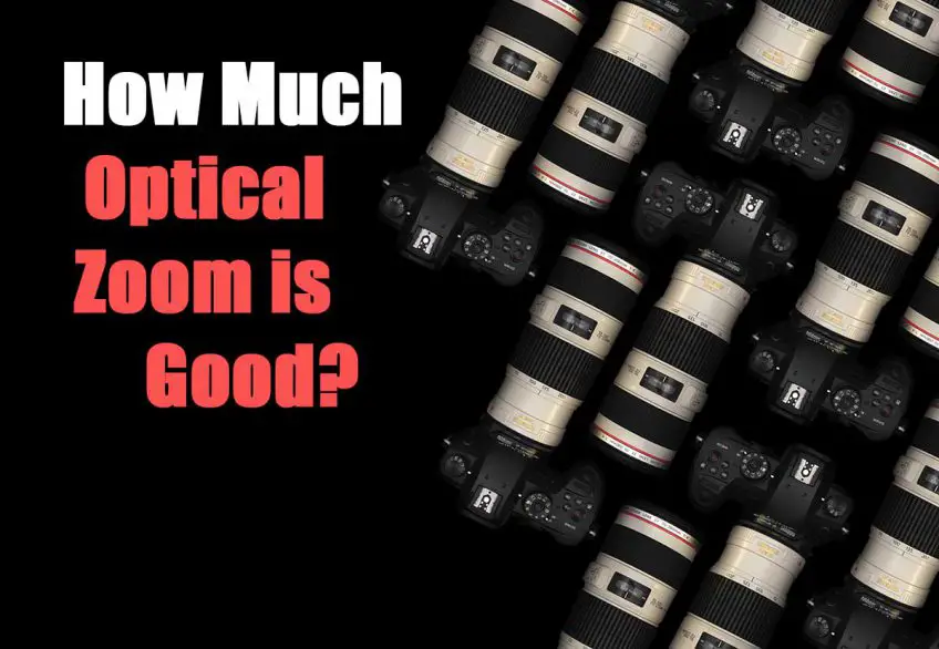 How Much Optical Zoom is Good?