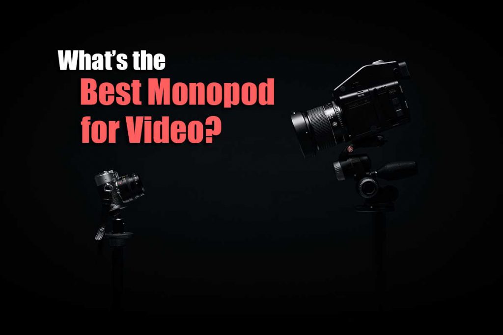 Best Monopod for Video