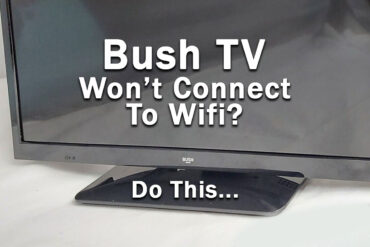 Bush TV Not Connecting to WiFi (10-Min Fixes)