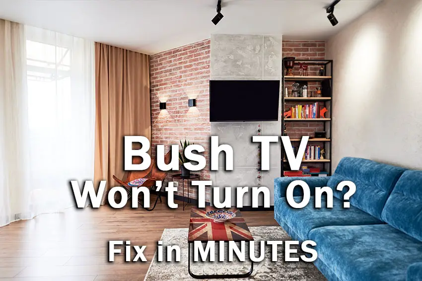 bush tv won't turn on
