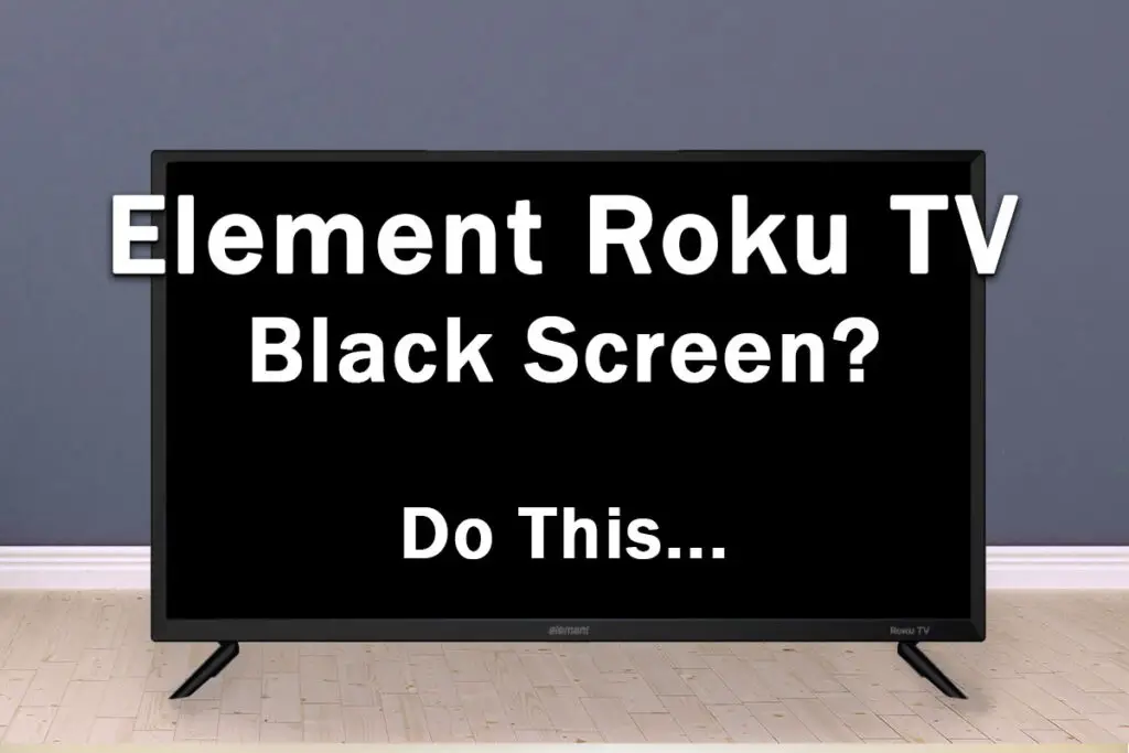 element roku tv black screen