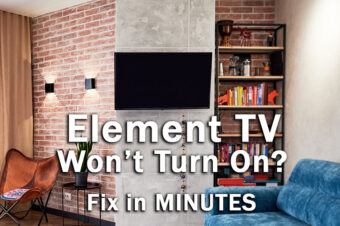 Element TV Won’t Turn On: Fix in MINUTES
