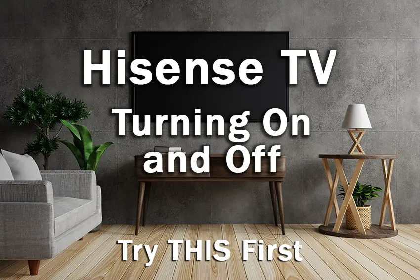 hisense tv turning on and off