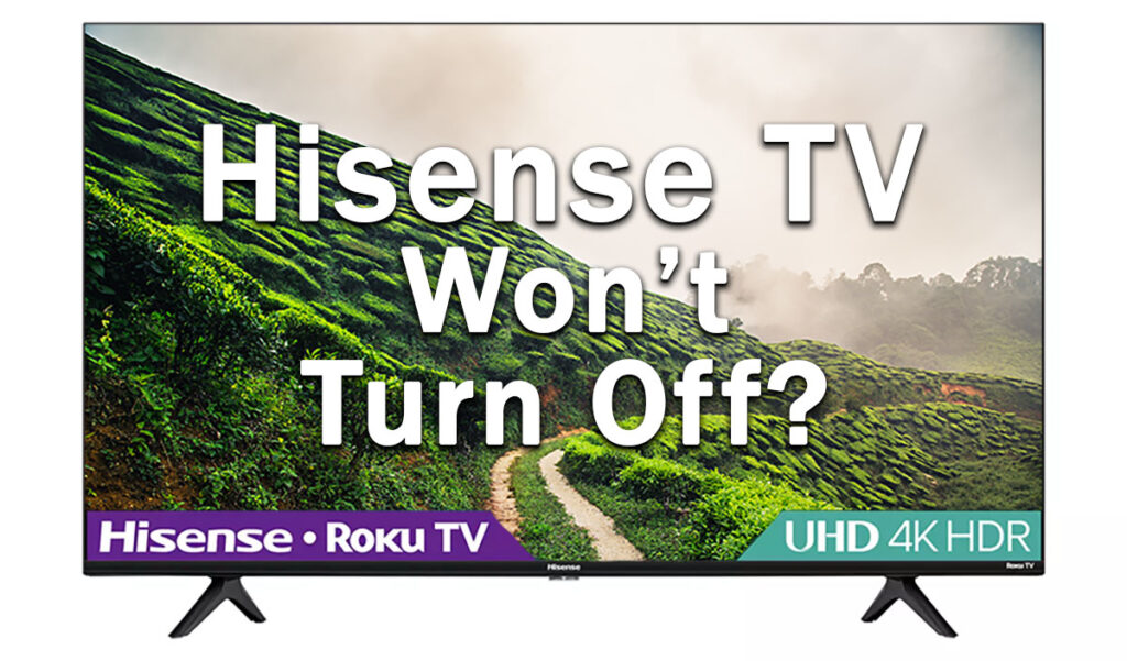 hisense tv won't turn off