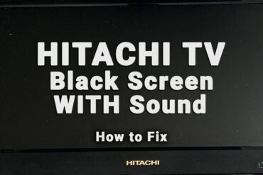 Hitachi TV Black Screen With Sound (2-Min Troubleshooting)