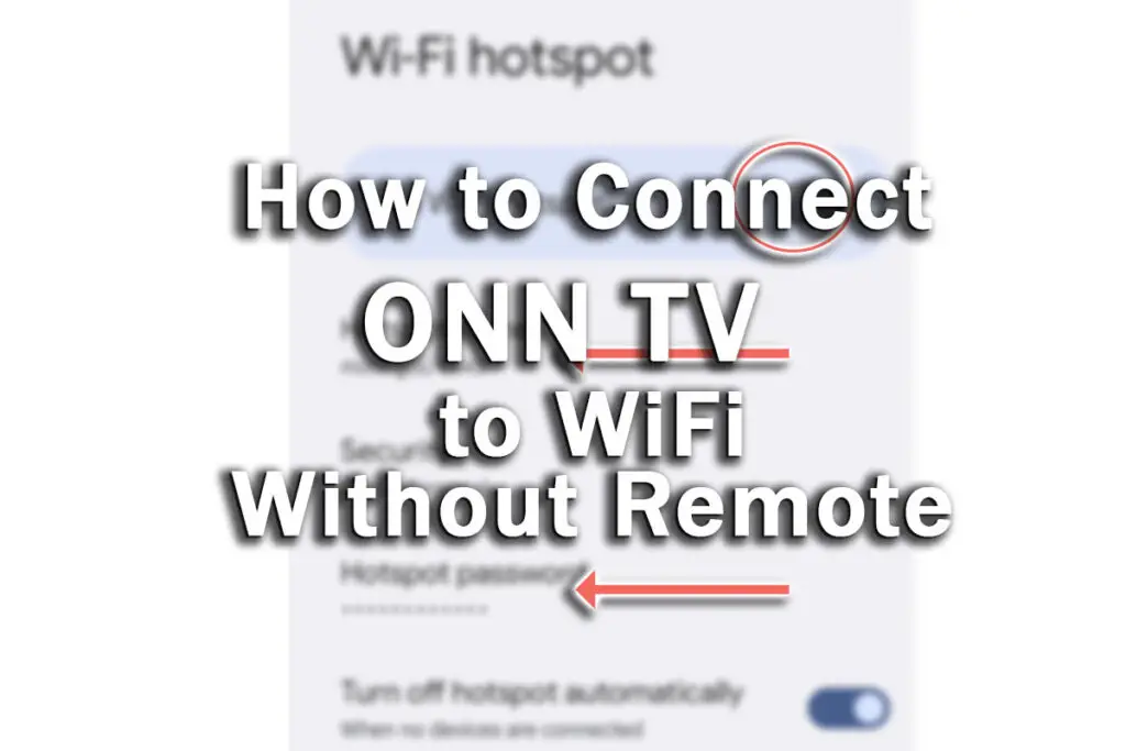 how to connect onn tv to wifi without remote