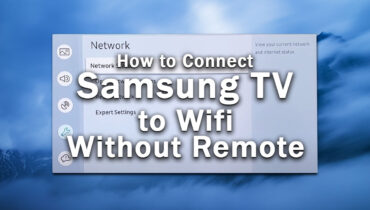 Connect Samsung TV to Wifi Without Remote: 7 Easy Steps
