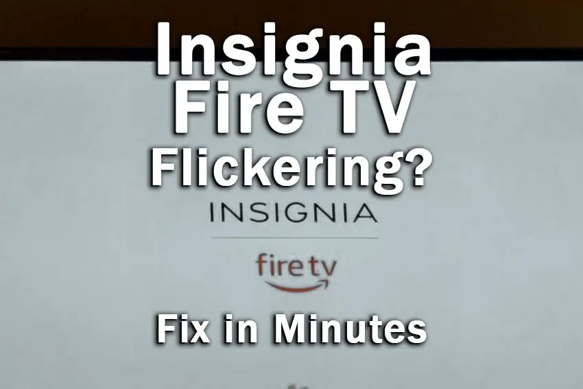 insignia fire tv dim and flickering