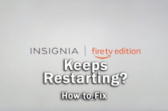 Insignia Fire TV Keeps Restarting? Try This…
