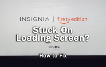 Insignia Fire TV Stuck On Loading Screen? [FIXED]