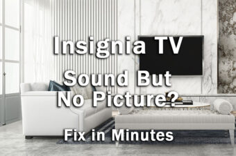 Insignia TV Sound But No Picture: Fix in Minutes