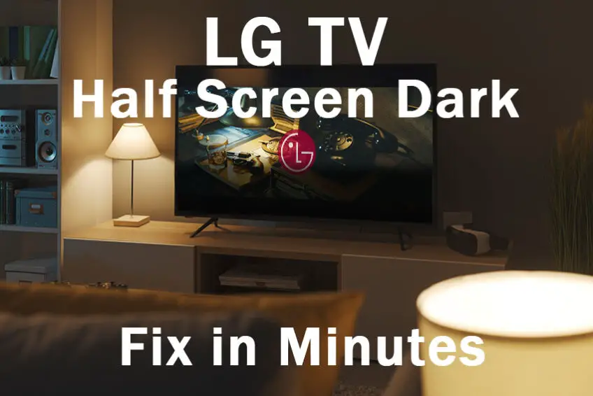 LG TV Half Screen Dark: Fix in Minutes