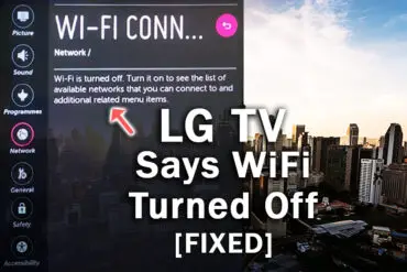 LG TV Says WiFi is Turned Off? (How to Troubleshoot)