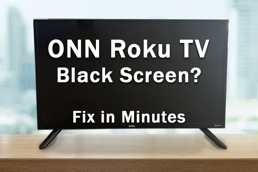 ONN Roku TV Black Screen: Fix in Minutes