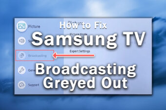 Samsung TV Broadcasting Function Not Available / Greyed Out?