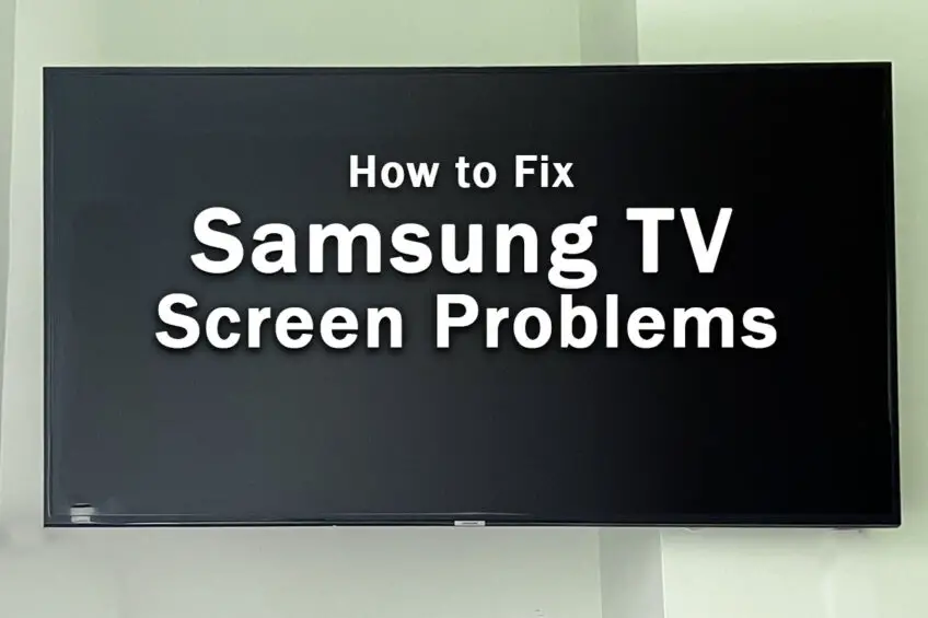 Troubleshooting 7 Common Samsung TV Screen Problems [2023]