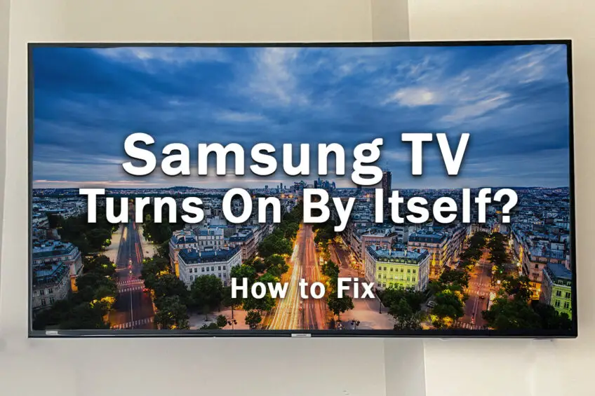 How to Stop Your Samsung TV Turning On By Itself [2023]