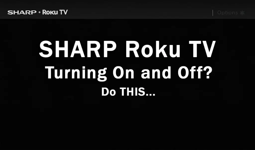 sharp roku tv turning on and off