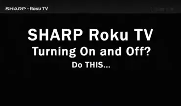 Sharp Roku TV Turning ON and OFF: Do This…