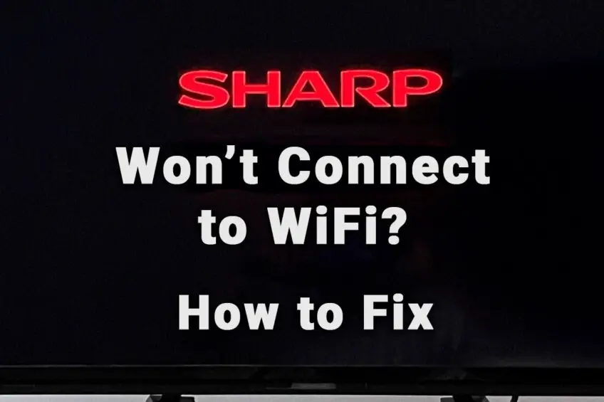 SHARP TV Not Connecting to WiFi (10-Min Fixes)