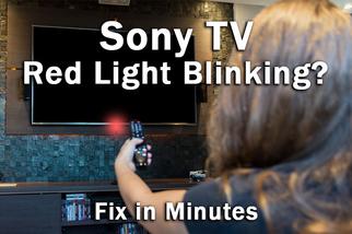 Sony TV Blinking Red Light: Fix in Minutes - Lapse of the