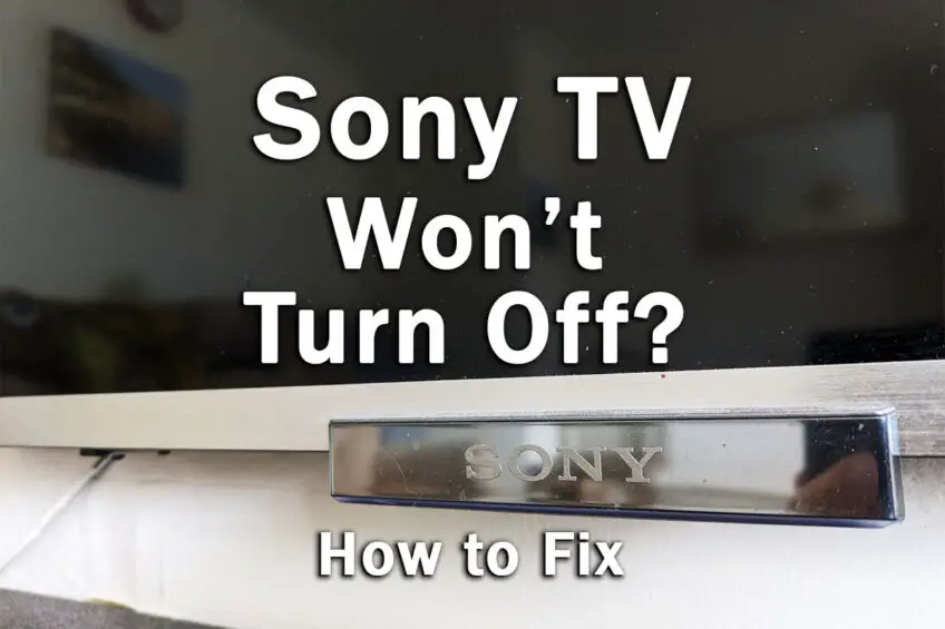 Sony TV Won’t Turn Off? (Easy Fix!)