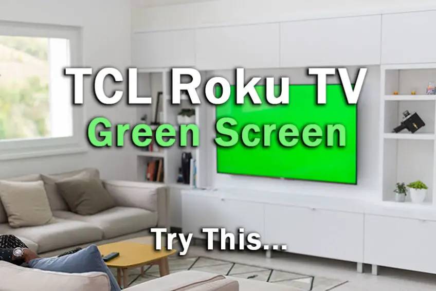 TCL Roku TV Green Screen? Do THIS…