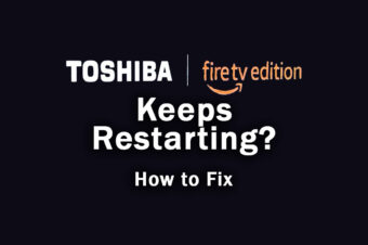 Toshiba Fire TV Keeps Restarting? Fix in Minutes