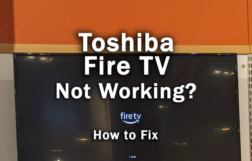toshiba fire tv not working