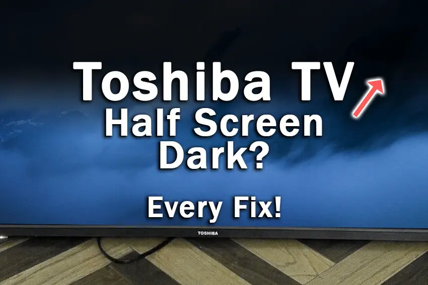 toshiba tv half screen dark