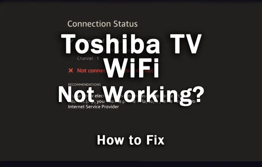 Toshiba TV Not Connecting to WiFi (10-Min Fixes)