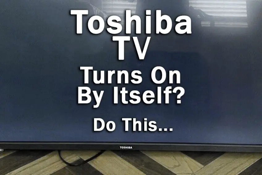 Toshiba TV Turns On By Itself? Do THIS…