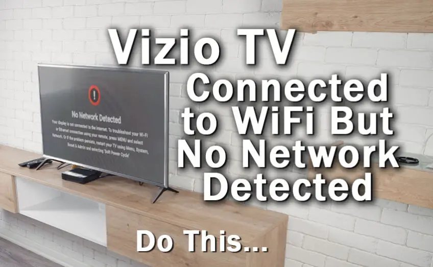 Vizio TV Connected to WiFi But No Network Detected: Do This…