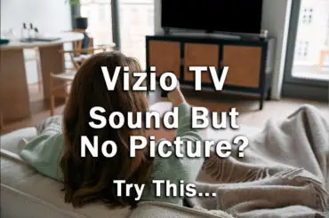 Vizio TV Sound But No Picture? Try This…