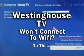 Westinghouse TV Won’t Connect to Wifi? Try This…