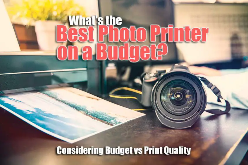 What’s the Best Photo Printer on a Budget in 2022?