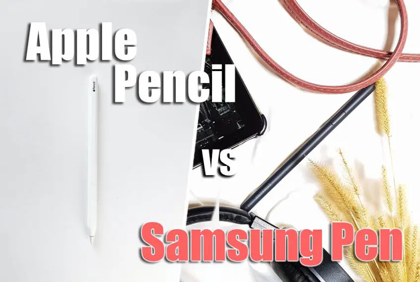 Samsung S Pen vs Apple Pencil: Which is Best for Drawing?