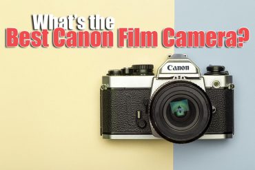 What’s the Best Canon Film Camera in 2023?