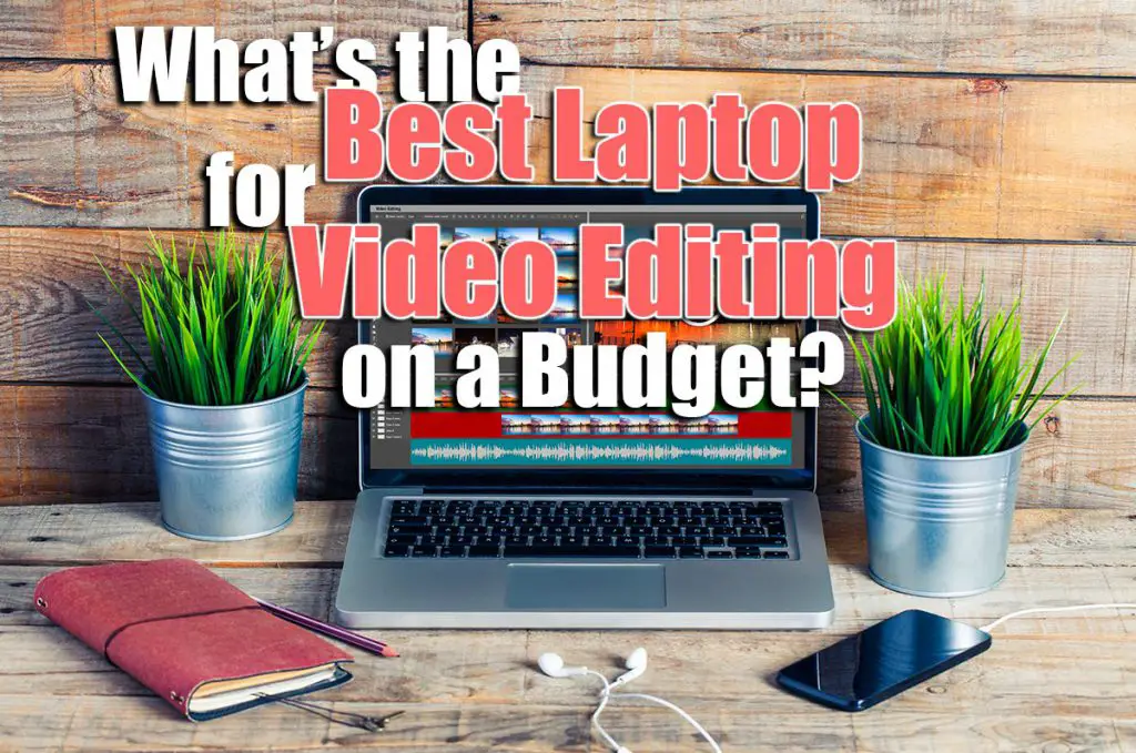 best laptop for video editing on a budget