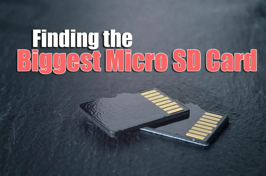Finding the Biggest Micro SD Card