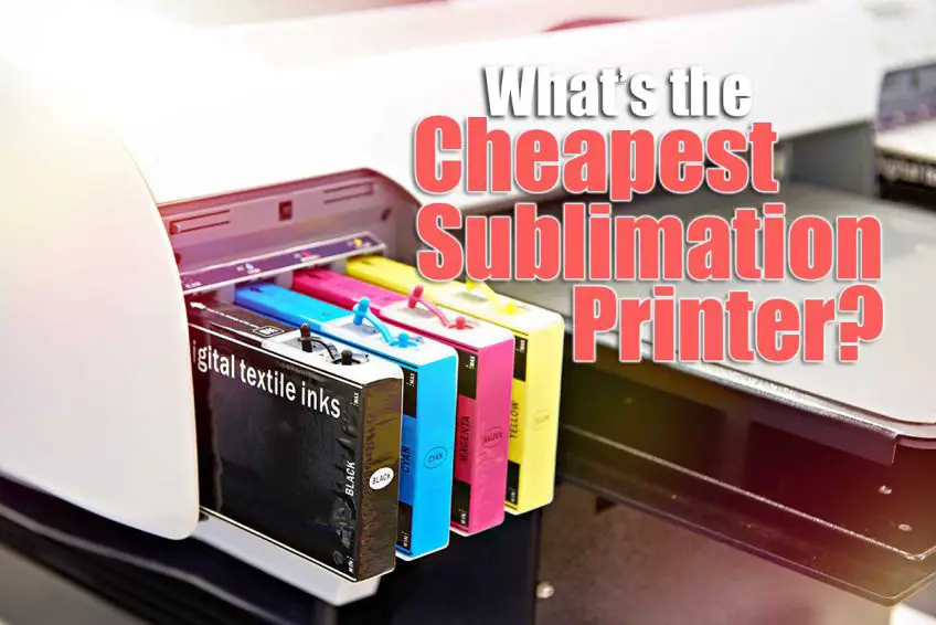 What’s the Cheapest Sublimation Printer in 2023?